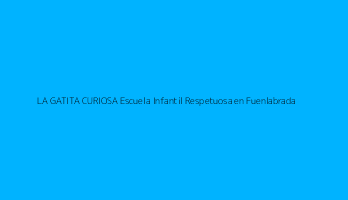 LA GATITA CURIOSA Escuela Infantil Respetuosa en Fuenlabrada